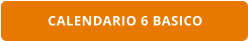 CALENDARIO 6 BASICO